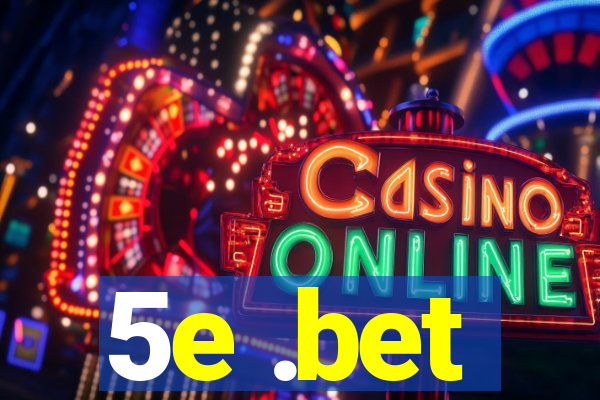 5e .bet